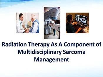 Radiation Therapy As A Component of Multidisciplinary Sarcoma Management