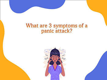 What are 3 symptoms of a panic attack