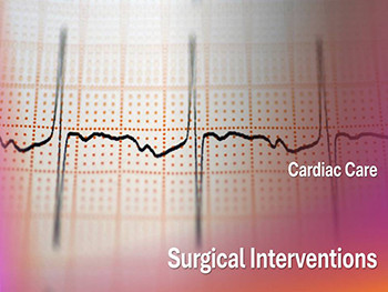 Cardiac Care Surgical Interventions