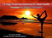 12 Yoga Postures (Asanas) for Daily Health Troubles by Baba Ramdev