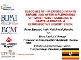 OUTCOMES OF HIV EXPOSED INFANTS BEFORE AND AFTER IMPLEMENTING OPTION B Plus PMTCT GUIDELINE IN KAMPALA
