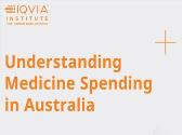 Understanding Medicine Spending in Australia - Trends and dynamics in healthcare and medicine spending