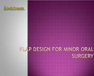 Flap Design for Minor Oral Surgery PowerPoint Presentation Notes