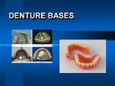 DENTURE BASES