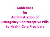 Guidelines for Administration of Emergency Contraceptive Pills by Health Care Providers