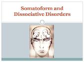 Somatoform and Dissociative Disorders
