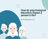 How do psychological disorders impact a person