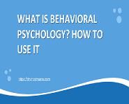 What is Behavioral Psychology-How to Use It PowerPoint Presentation