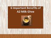 6 Important Benefits of A2 Milk Ghee