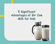 5 Significant Advantages of Gir Cow Milk for kids PowerPoint Presentation