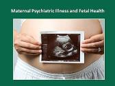 Childbearing Psychiatric Illness and Maternal Infant Health