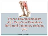 Venous Thromboembolism-Deep Vein Thrombosis-Pulmonary Embolus