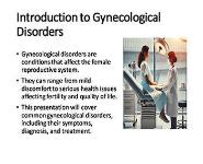Common Gynecological Disorders: Symptoms, Diagnosis, and Treatment PowerPoint Presentation Notes