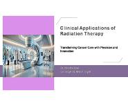 Clinical Applications of Radiation Therapy PowerPoint Presentation Notes