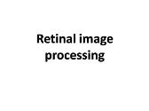 Retinal Image Processing