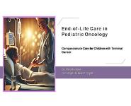 End-of-Life Care in Pediatric Oncology PowerPoint Presentation Notes