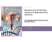 Genetic and Hereditary Factors in Reproductive Cancers PowerPoint Presentation Notes