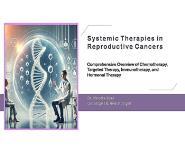 Systemic Therapies in Reproductive Cancers PowerPoint Presentation Notes