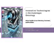 Innovative Technologies in Dermatologic Oncology PowerPoint Presentation Notes