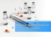 Vaccinations Immunizations for Children